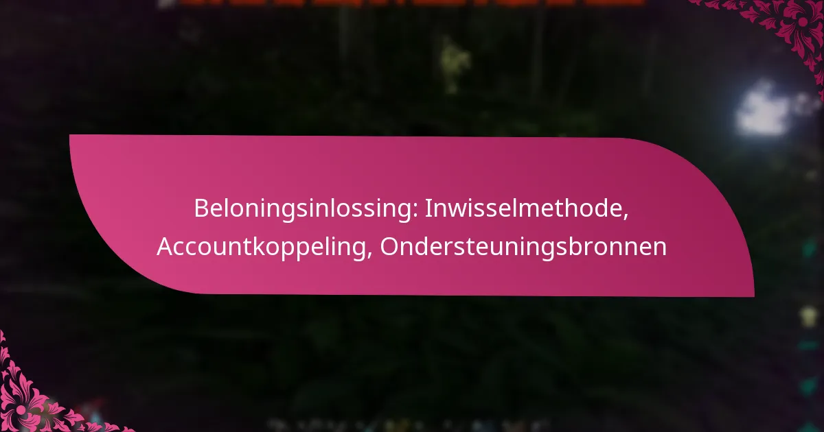 Beloningsinlossing: Inwisselmethode, Accountkoppeling, Ondersteuningsbronnen