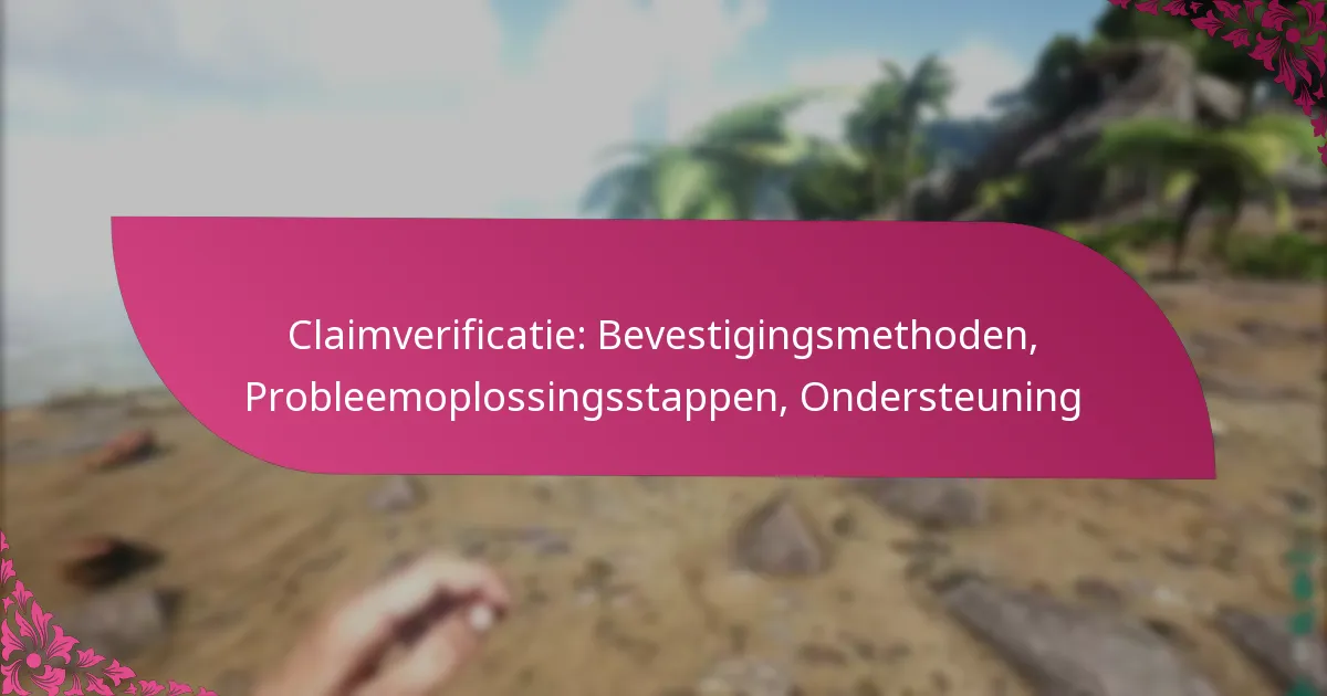 Claimverificatie: Bevestigingsmethoden, Probleemoplossingsstappen, Ondersteuning