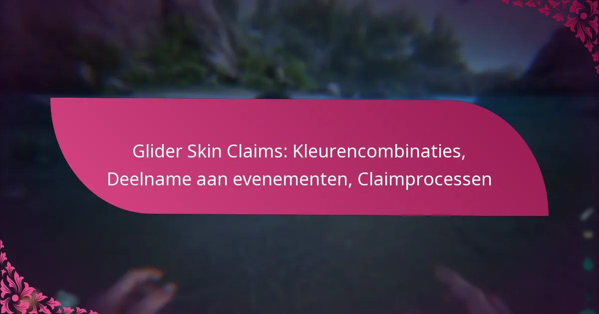Glider Skin Claims: Kleurencombinaties, Deelname aan evenementen, Claimprocessen