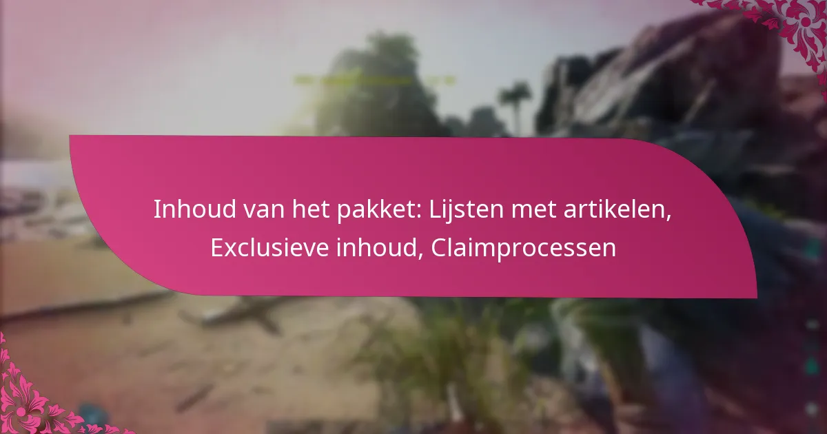 Inhoud van het pakket: Lijsten met artikelen, Exclusieve inhoud, Claimprocessen