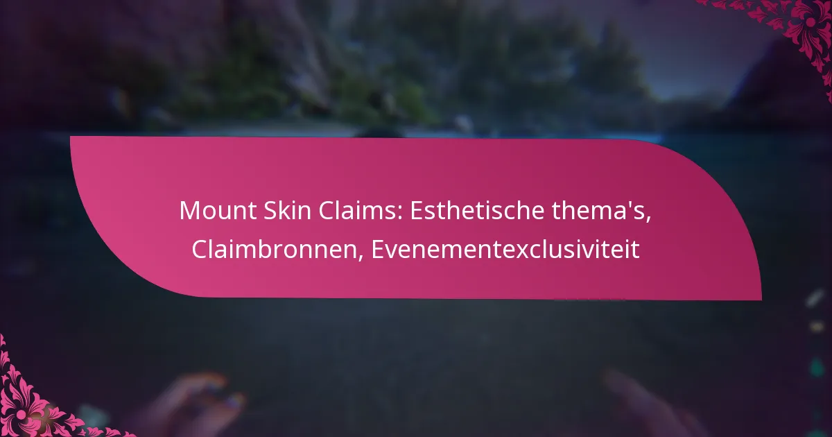 Mount Skin Claims: Esthetische thema’s, Claimbronnen, Evenementexclusiviteit