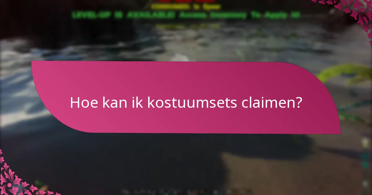 Hoe kan ik kostuumsets claimen?
