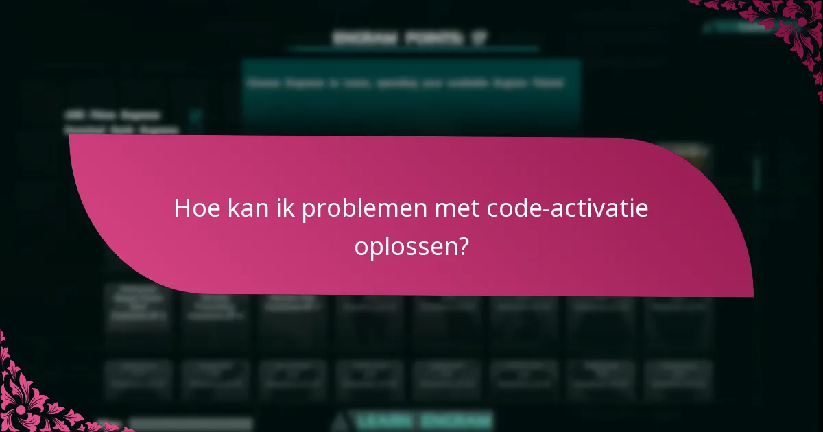 Hoe kan ik problemen met code-activatie oplossen?