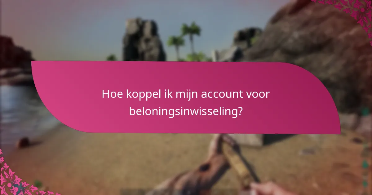 Hoe koppel ik mijn account voor beloningsinwisseling?