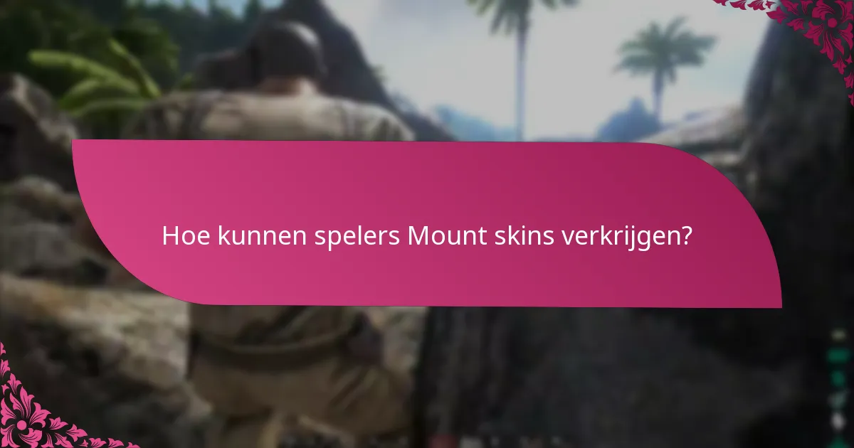Hoe kunnen spelers Mount skins verkrijgen?