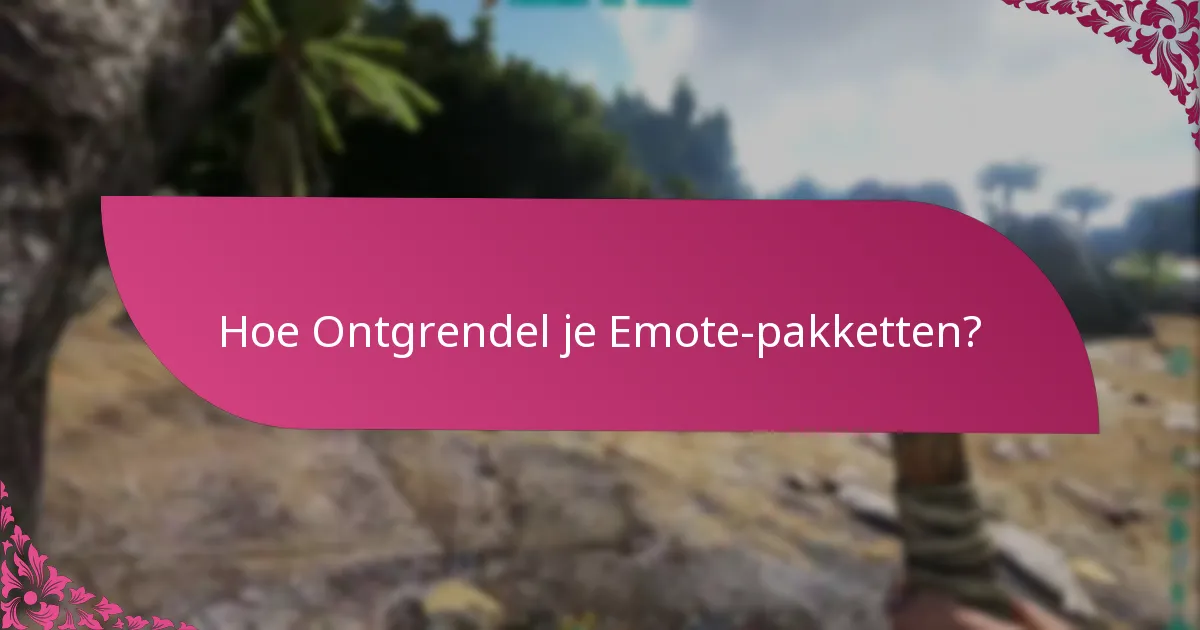 Hoe Ontgrendel je Emote-pakketten?