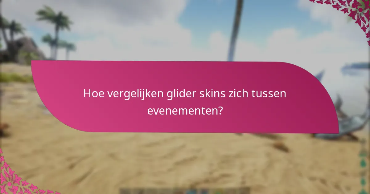 Hoe vergelijken glider skins zich tussen evenementen?