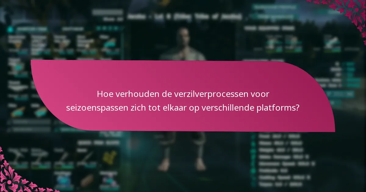Hoe verhouden de verzilverprocessen voor seizoenspassen zich tot elkaar op verschillende platforms?