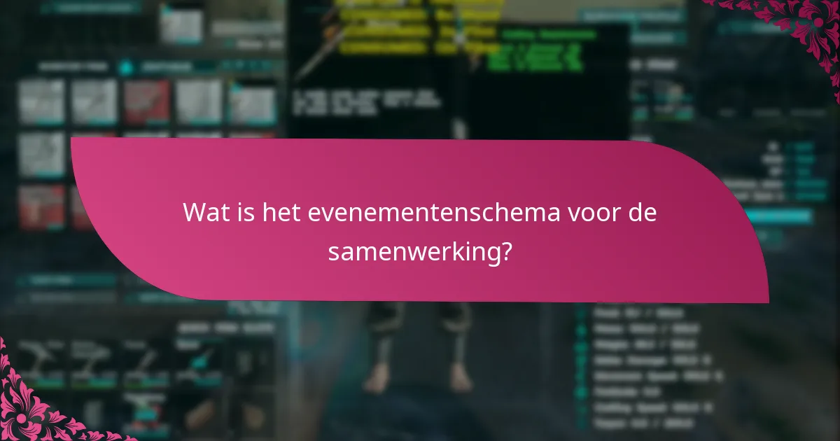 Wat is het evenementenschema voor de samenwerking?