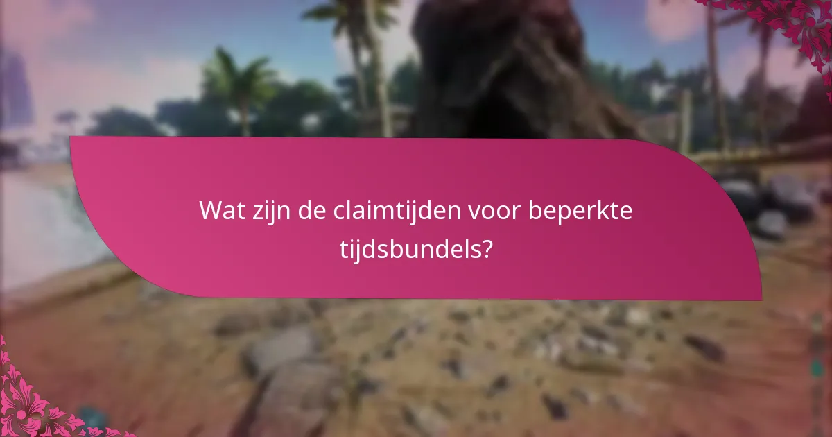 Wat zijn de claimtijden voor beperkte tijdsbundels?