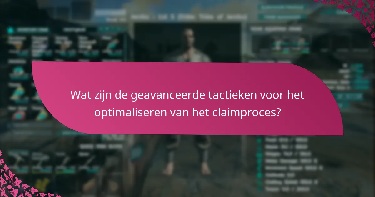 Wat zijn de geavanceerde tactieken voor het optimaliseren van het claimproces?