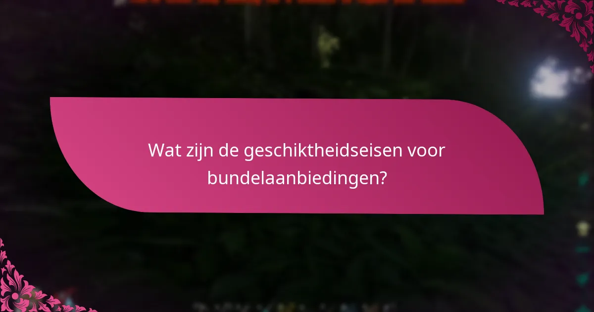 Wat zijn de geschiktheidseisen voor bundelaanbiedingen?