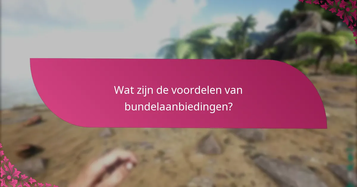 Wat zijn de voordelen van bundelaanbiedingen?