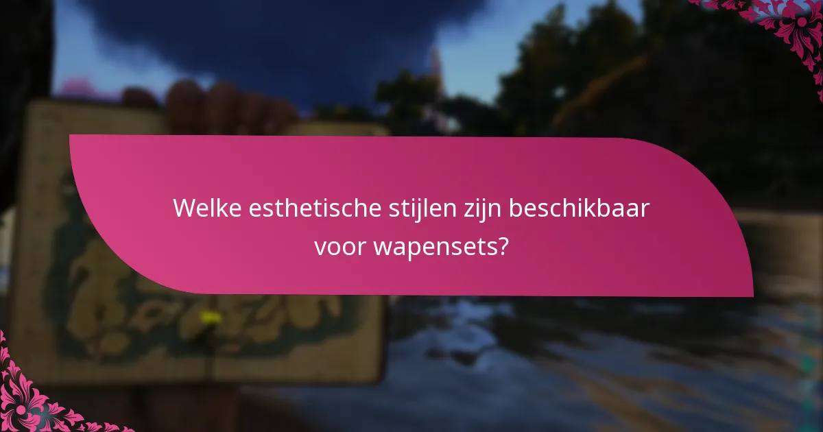 Welke esthetische stijlen zijn beschikbaar voor wapensets?