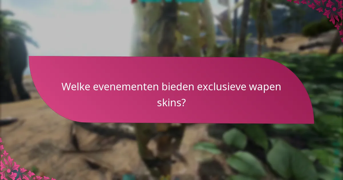 Welke evenementen bieden exclusieve wapen skins?