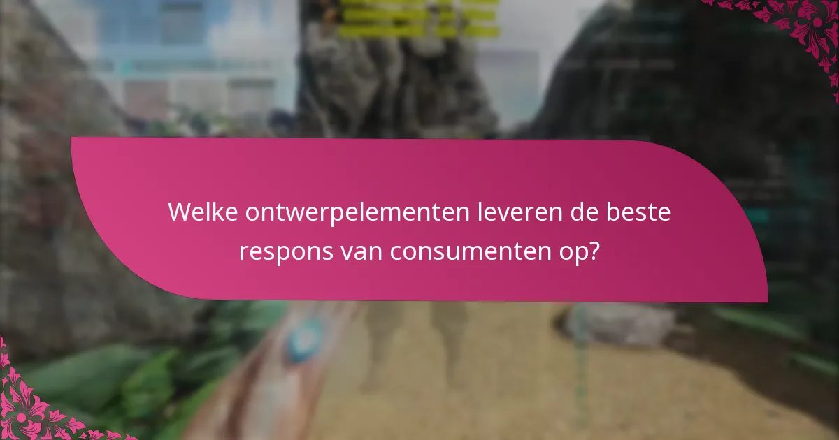 Welke ontwerpelementen leveren de beste respons van consumenten op?